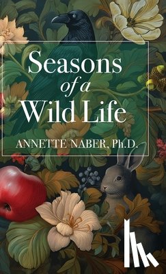 Naber, Annette - Seasons of a Wild Life