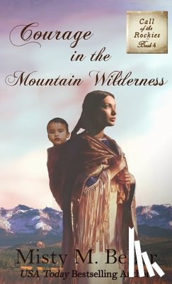 Beller, Misty M - Courage in the Mountain Wilderness