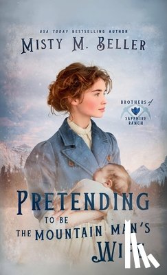 Beller, Misty M. - Pretending to be the Mountain Man's Wife