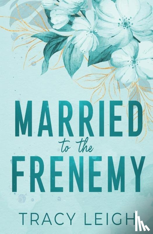 Leigh, Tracy - Married to the Frenemy