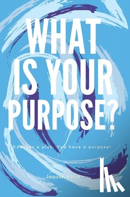 Kline, Jaquan - What Is Your Purpose?