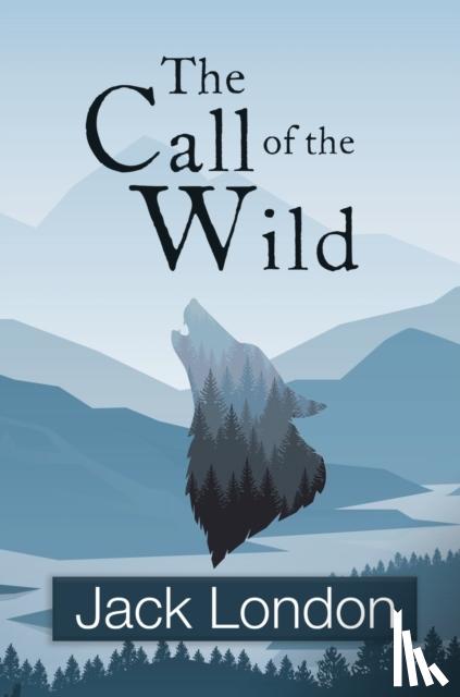 London, Jack - The Call of the Wild (Reader's Library Classics)