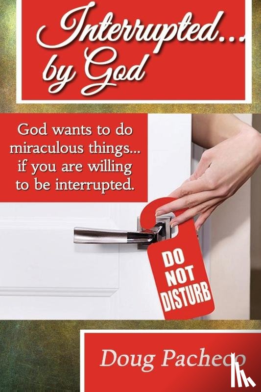 Pacheco, Doug - Interrupted...by God!