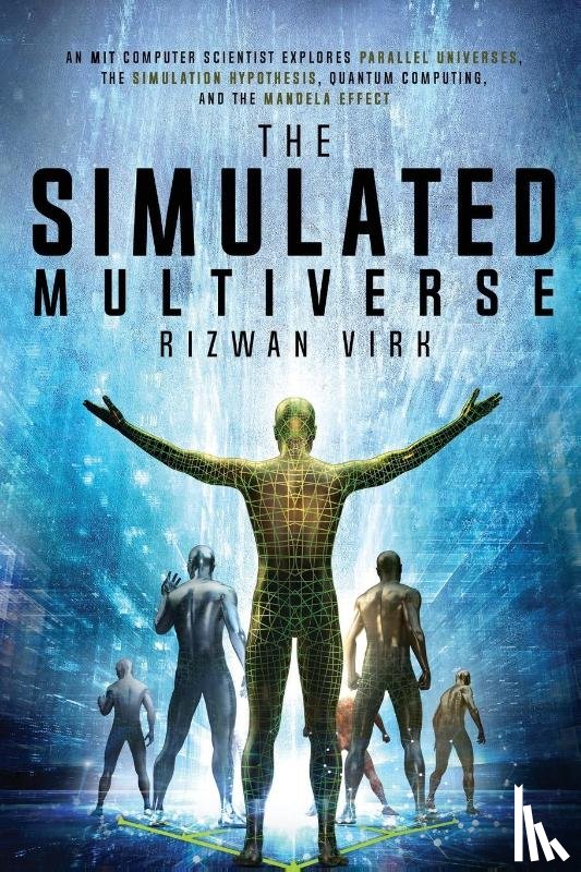 Virk, Rizwan - The Simulated Multiverse
