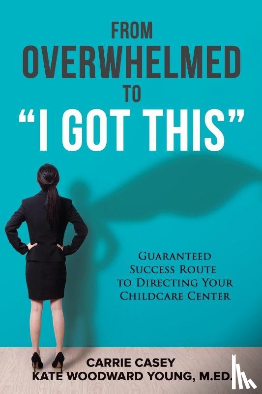 Casey, Carrie - From Overwhelmed to I Got This