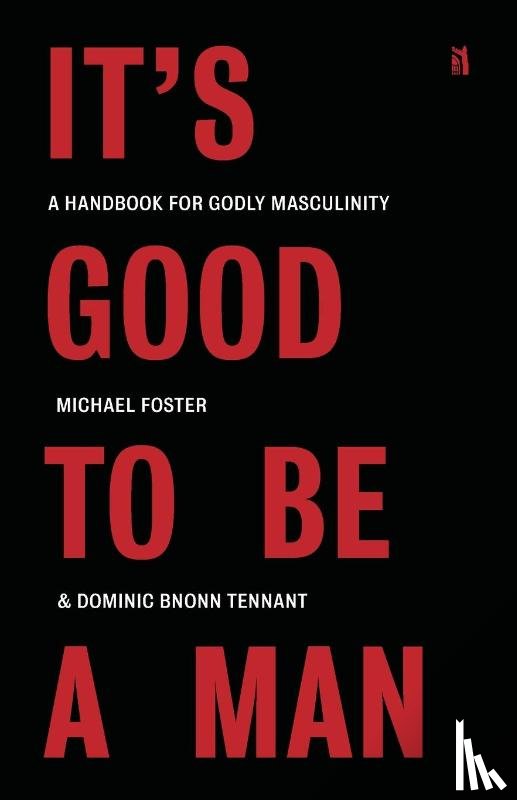 Foster, Michael, Tennant, Dominic Bnonn - It's Good to Be a Man