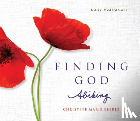 EBERLE, CHRISTINE MARIE - Finding God Abiding