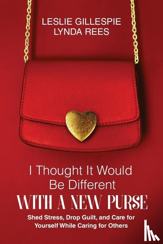 Gillespie, Leslie, Rees, Lynda - I Thought It Would Be Different with a New Purse