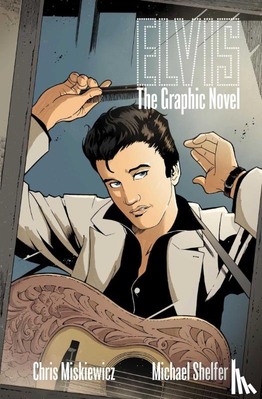 Miskiewicz, Chris - ELVIS ELVIS: THE OFFICIAL GRAPHIC NOVEL (HC)