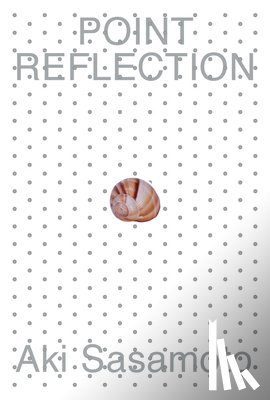 Sasamoto, Aki - Aki Sasamoto: Point Reflection