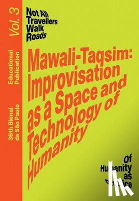Ndikung, Bonaventure Soh Bejeng - Mawali-Taqsim: Improvisation as a Space and Technology of Humanity