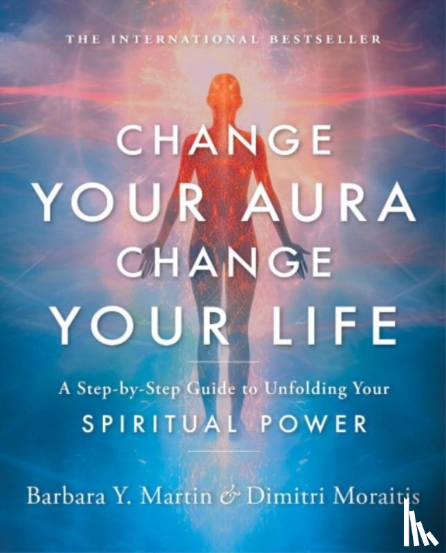 Martin, Barbara Y. (Barbara Y. Martin), Moraitis, Dimitri (Dimitri Moraitis) - Change Your Aura, Change Your Life