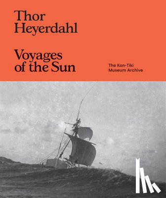  - Thor Heyerdahl: Voyages of the Sun