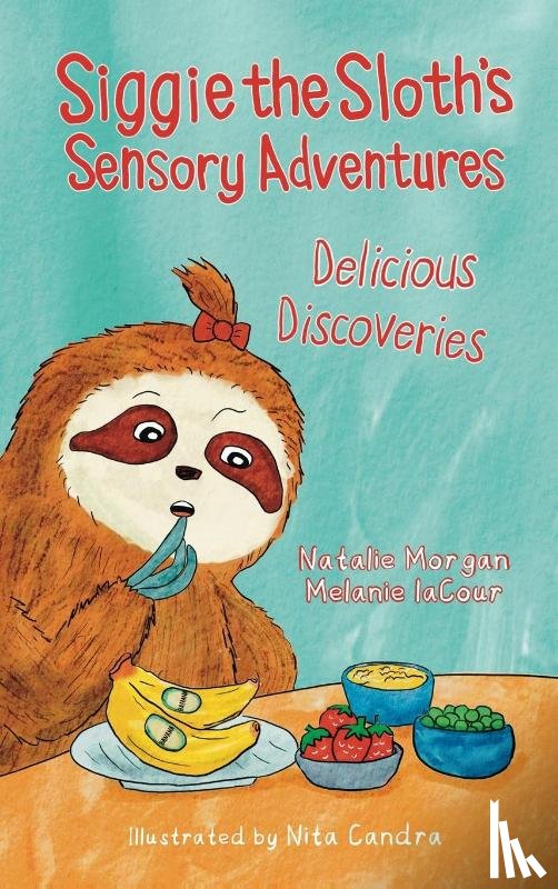 Lacour, Melanie, Morgan, Natalie - Siggie the Sloth's Sensory Adventures