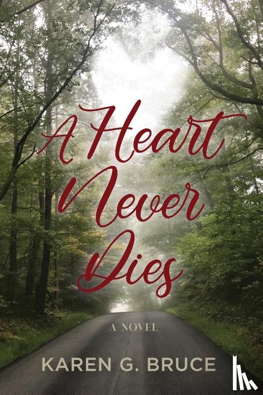 Bruce, Karen G. - A Heart Never Dies