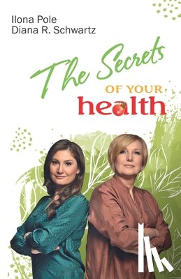 Schwartz, Diana R, Pole, Ilona - The Secrets of Your Health