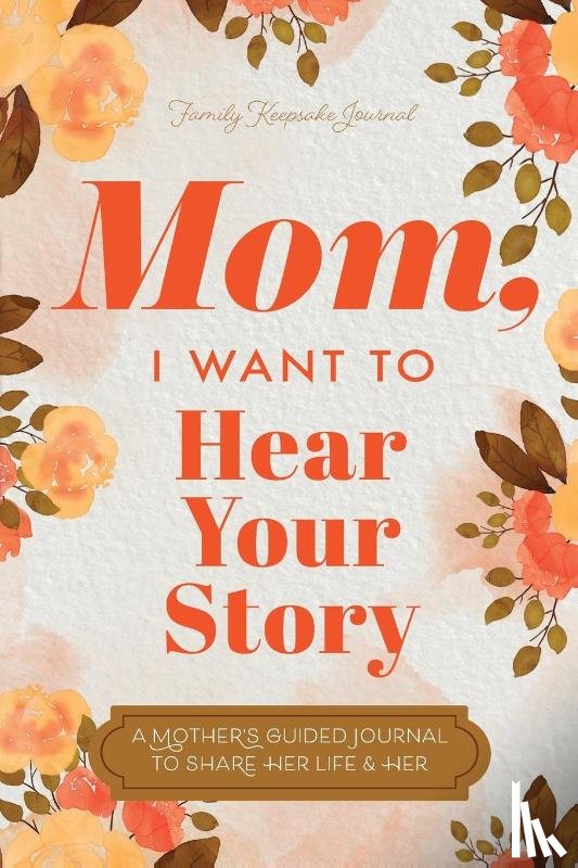 Mason, Jeffrey, Hear Your Story - Mom, I Want to Hear Your Story