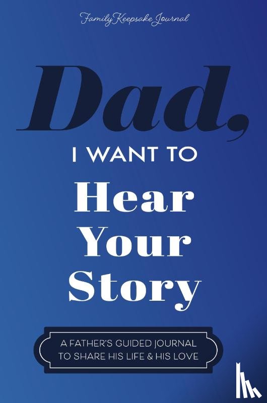 Mason, Jeffrey, Hear Your Story - Dad, I Want to Hear Your Story