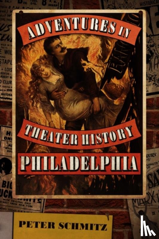 Schmitz, Peter - Adventures in Theater History: Philadelphia
