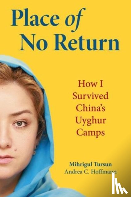 Hoffman, Andrea C., Tursun, Mihrigul - Place of No Return