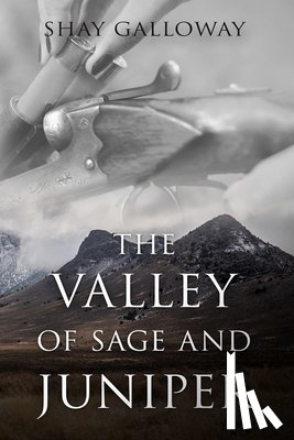 Galloway, Shay - The Valley of Sage and Juniper