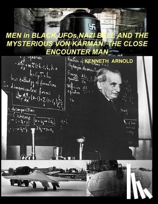 Arnold, Kenneth - MEN in BLACK, UFOs, NAZI BELL AND THE MYSTERIOUS VON K?RM?N