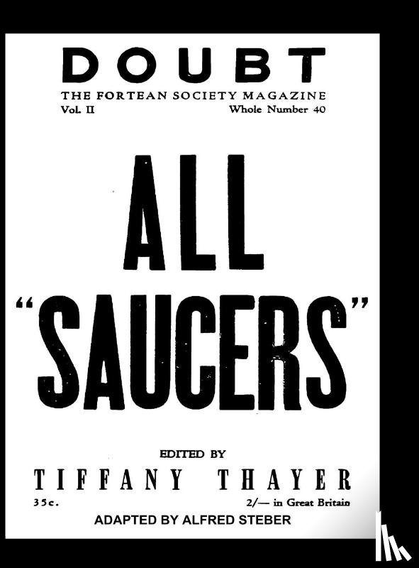 Thayer, Tiffany - ALL "SAUCERS" Doubt. THE FORTEAN SOCIETY MAGAZINE. Vol. II. Number. 40.