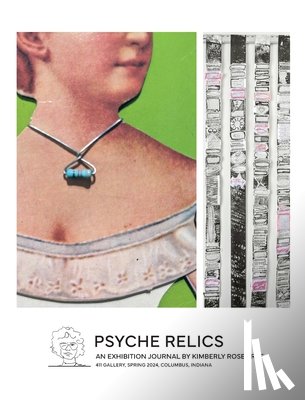 Free, Kimberly Rose - Psyche Relics: An Exhibition Journal