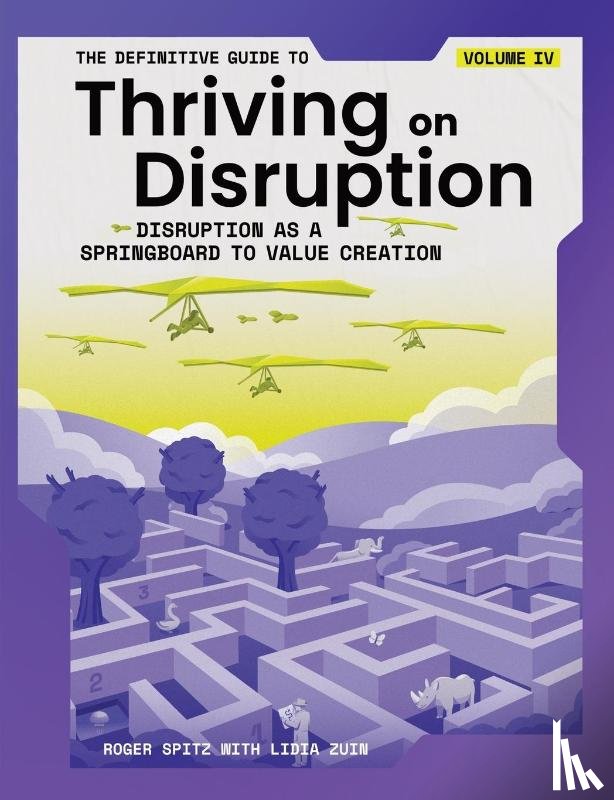 Spitz, Roger, Zuin, Lidia - The Definitive Guide to Thriving on Disruption