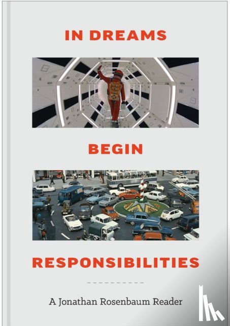 Rosenbaum, Jonathan - In Dreams Begin Responsibilities: A Jonathan Rosenbaum Reader