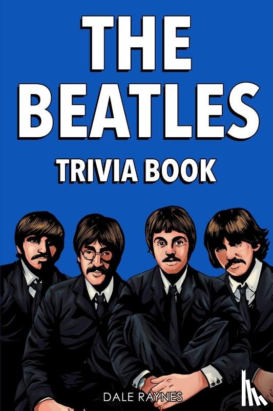 Raynes, Dale - The Beatles Trivia Book