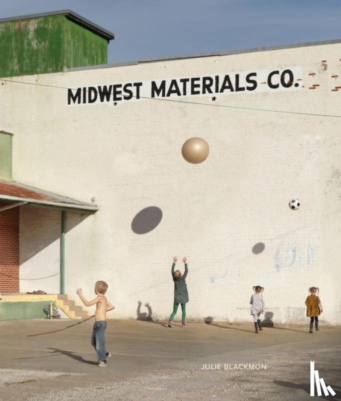 Blackmon, Julie - Julie Blackmon: Midwest Materials