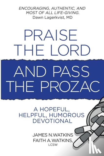 Watkins, James N - Praise the Lord and Pass the Prozac