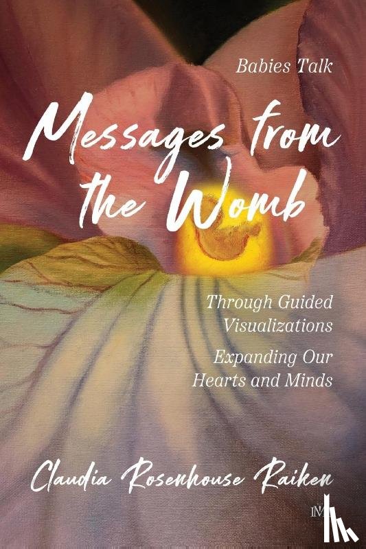 Rosenhouse Raiken, Claudia - Messages from the Womb