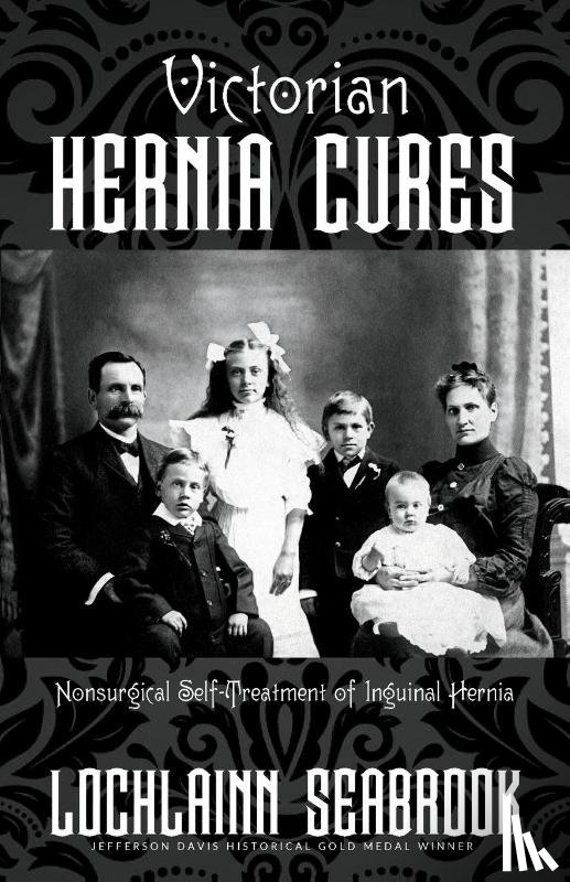 Seabrook, Lochlainn - Victorian Hernia Cures