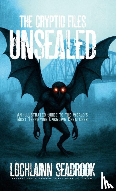 Seabrook, Lochlainn - The Cryptid Files Unsealed