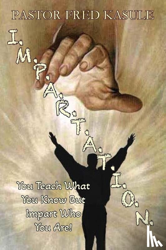 Kasule, Pastor Fred - I.M.P.A.R.T.A.T.I.O.N.