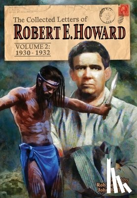 Howard, Robert E. - The Collected Letters of Robert E. Howard, Volume 2: Volume 2 1930-1932