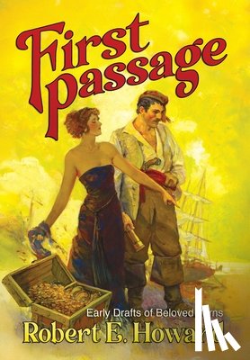 Howard, Robert E. - First Passage - Early Drafts of Beloved Yarns by Robert E. Howard