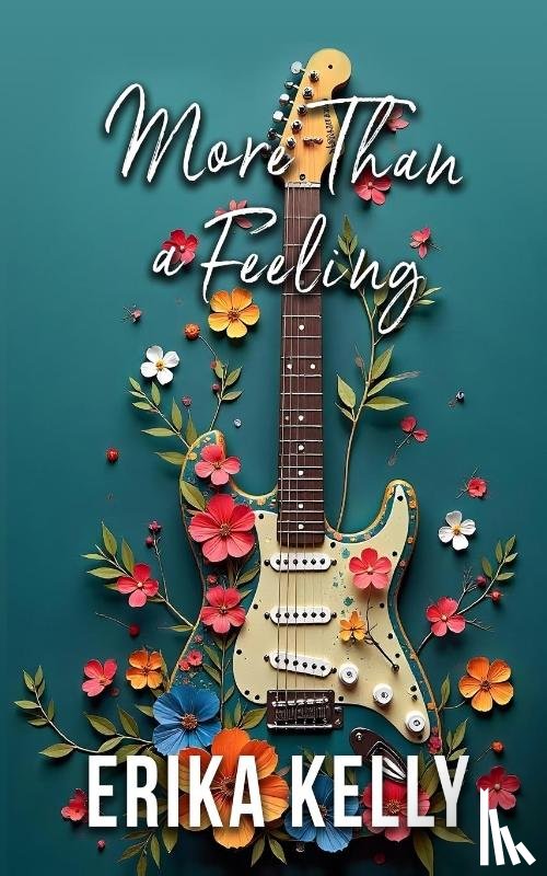 Kelly, Erika - More Than A Feeling (Alternate Special Edition Cover Rock Star Romance Book 4)