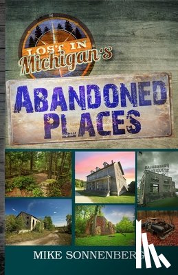 Sonnenberg - Lost In Michigan's Abandoned Places