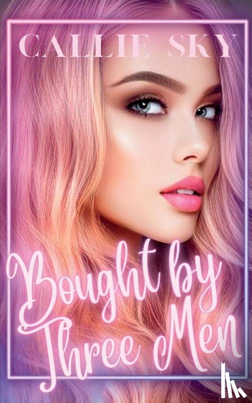 Sky, Callie - Bought By Three Men
