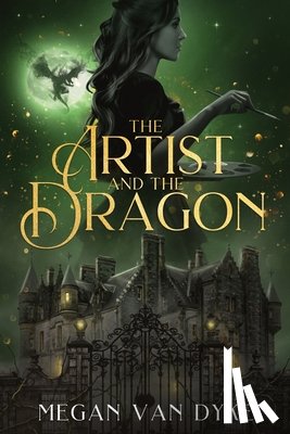 Van Dyke, Megan - The Artist and the Dragon: A Sleeping Beauty fantasy romance retelling