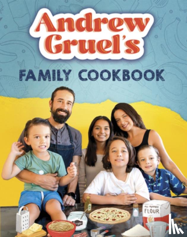 Gruel, Andrew - Andrew Gruel's Family Cookbook