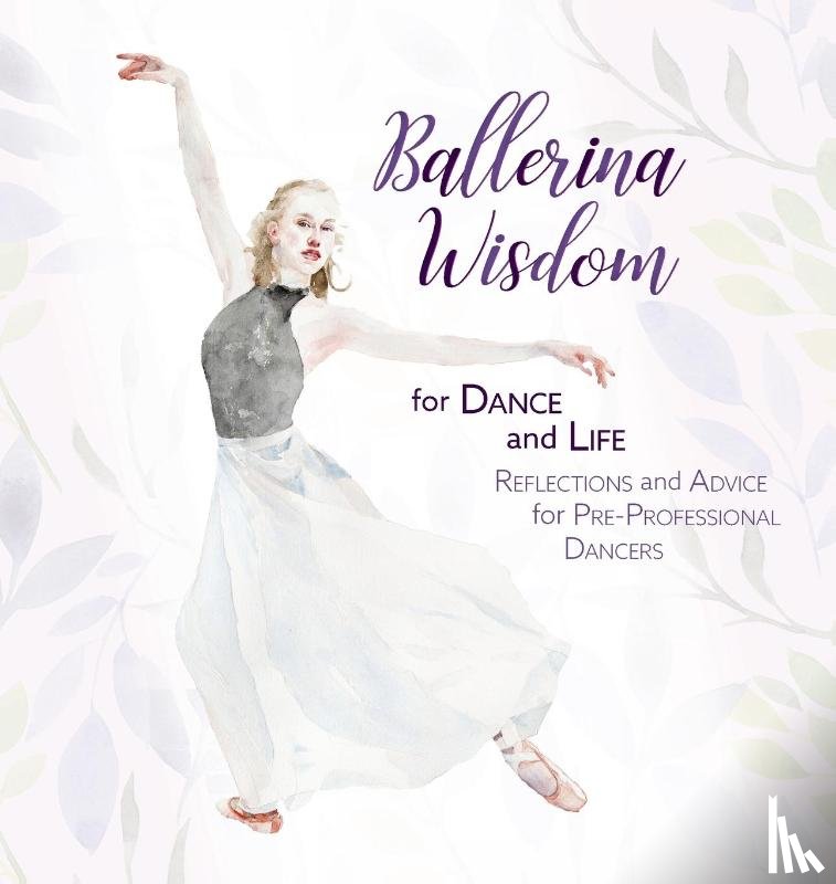A Dance, Once Upon - Ballerina Wisdom for Dance and Life