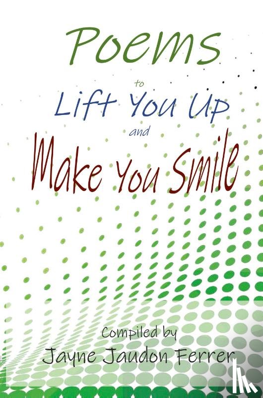 Ferrer, Jayne Jaudon - Poems to Lift You Up and Make You Smile