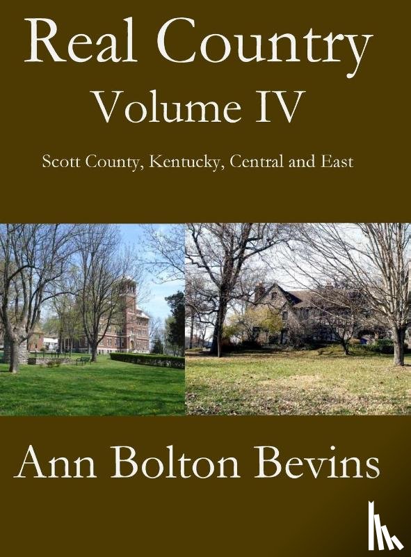 Bevins, Ann Bolton - Real Country Volume IV South Scott County, Kentucky, Central and East