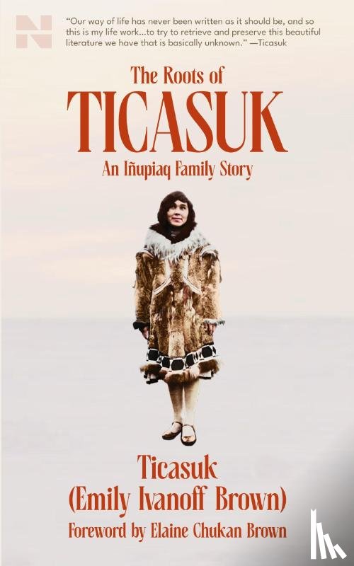 Brown, Ticasuk (Emily) Ivanoff - The Roots of Ticasuk