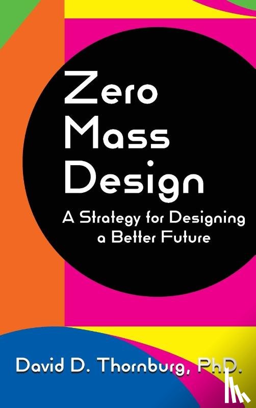 Thornburg, David D - Zero Mass Design - A Strategy for Designing a Better Future