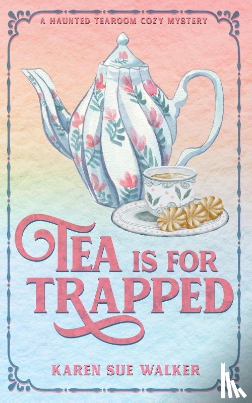 Walker, Karen Sue - Walker, K: Tea is for Trapped
